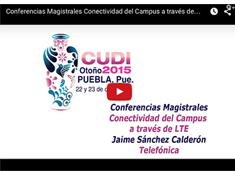 Conferencias Magistrales Conectividad del Campus a través de LTE Jaime Sánchez Calderón (Telefónica)
