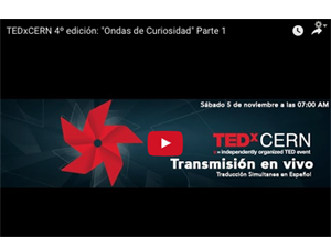 TEDxCERN 4º edición: "Ondas de Curiosidad" 2/2