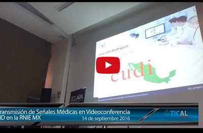 Señales Médicas en Videoconferencia HD en la RNIE MX en TICAL2016