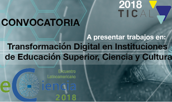 TICAL2018 y 2º Encuentro Latinoamericano de e-Ciencia abren llamados para presentar trabajos