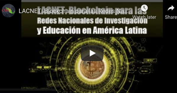 LACNET: Blockchain para las Redes Nacionales de Investigación y Educación en América Latina