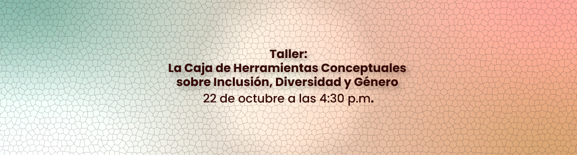 La caja de herramientas conceptuales sobre Inclusión, Diversidad y Género