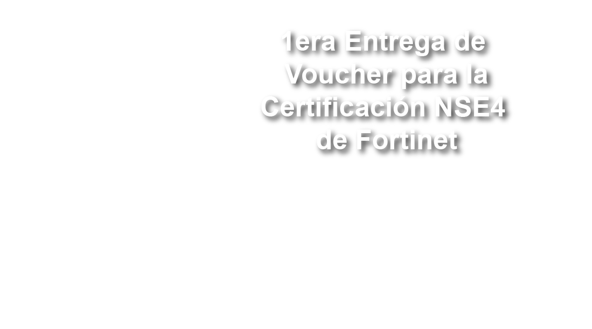 CUDI entrega los primeros voucher para la certificación NSE4 de Fortinet