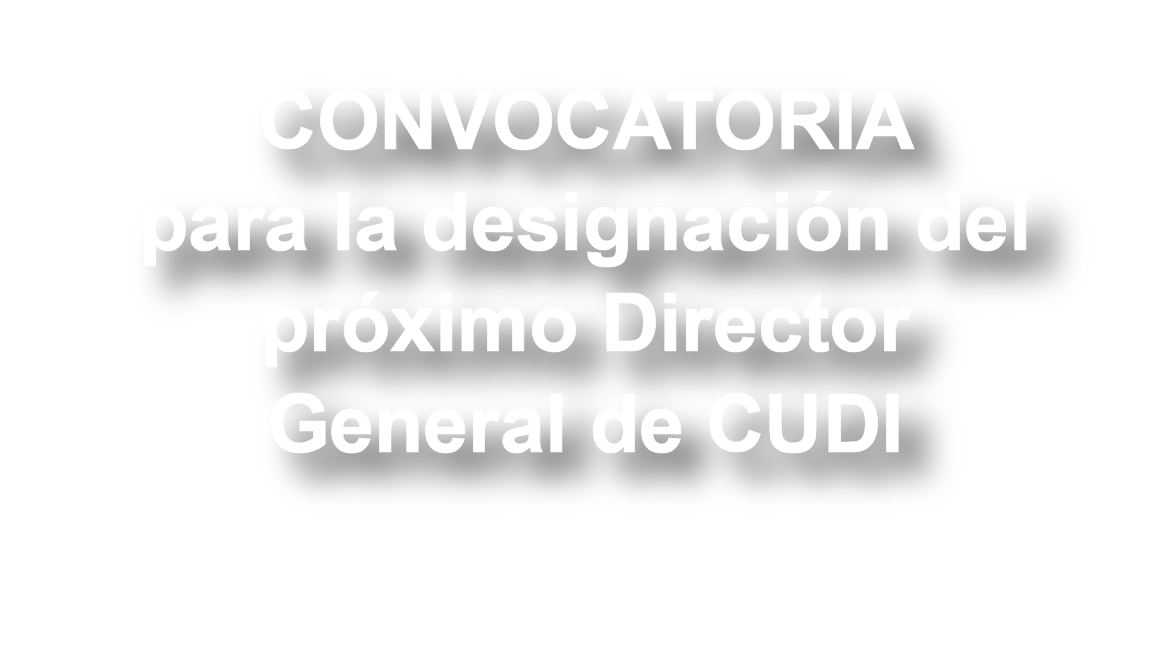 CONVOCATORIA para la designación del próximo Director General de CUDI