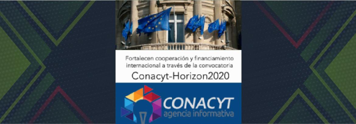 Fortalecen cooperación y financiamiento internacional a través de la convocatoria Conacyt-Horizon2020