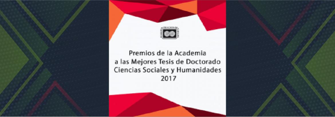 Premios de la Academia a las Mejores Tesis de Doctorado Ciencias Sociales y Humanidades  2017