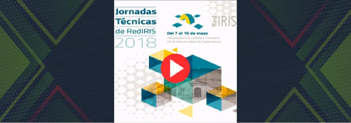 Jornadas Técnicas de RedIRIS 2018: puedes ver las grabaciones de las sesiones