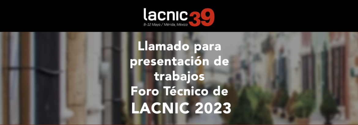 Llamado para presentación de trabajos Foro Técnico de LACNIC 2023