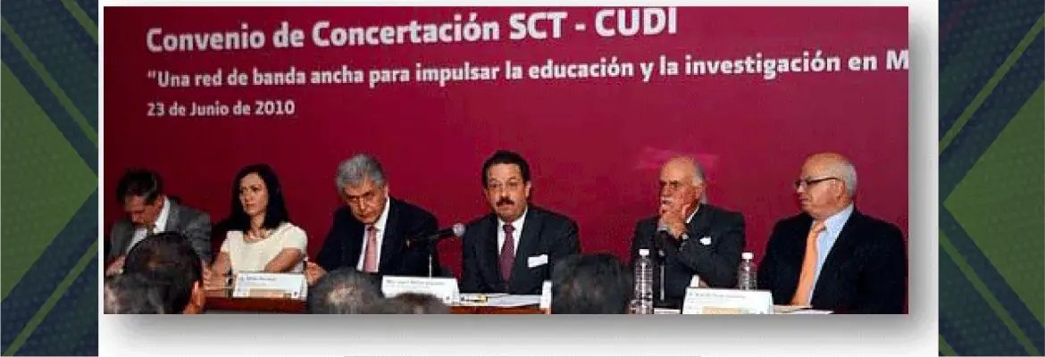 Firma del Convenio de Concertación entre la Secretaría de Comunicaciones y Transportes (SCT) y la Corporación Universitaria para el Desarrollo de Internet A.C. (CUDI)