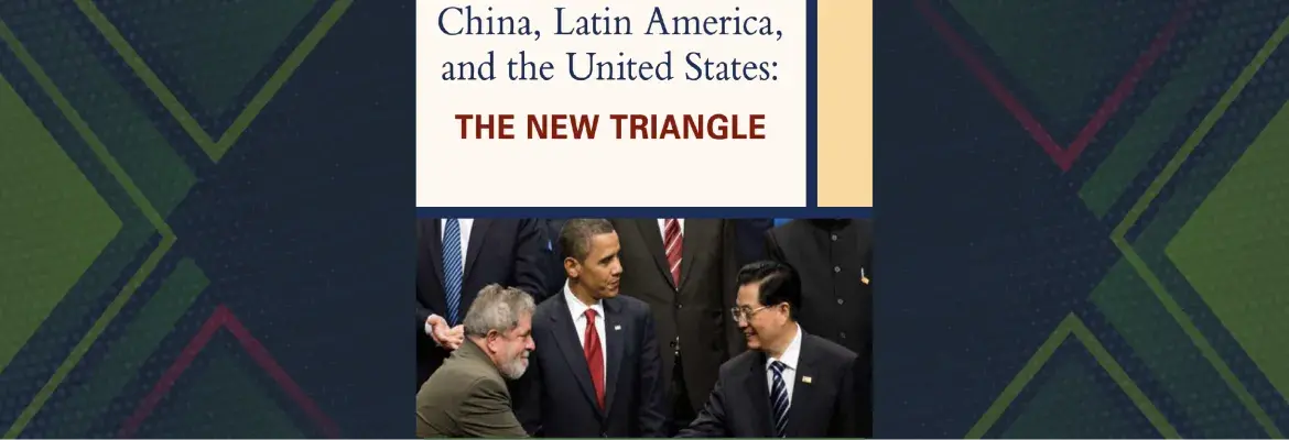 China, América latina y los Estados Unidos: El nuevo triángulo