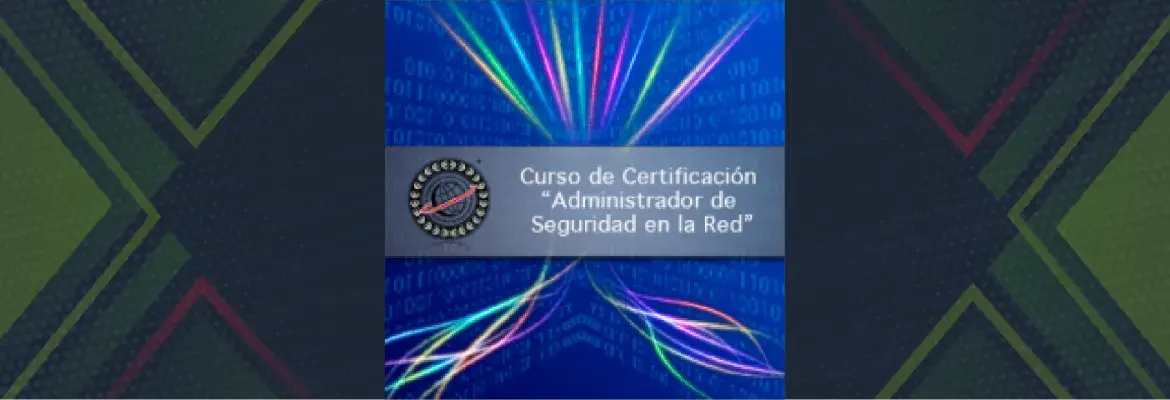 Curso de Certificación “Administrador de Seguridad en la Red”