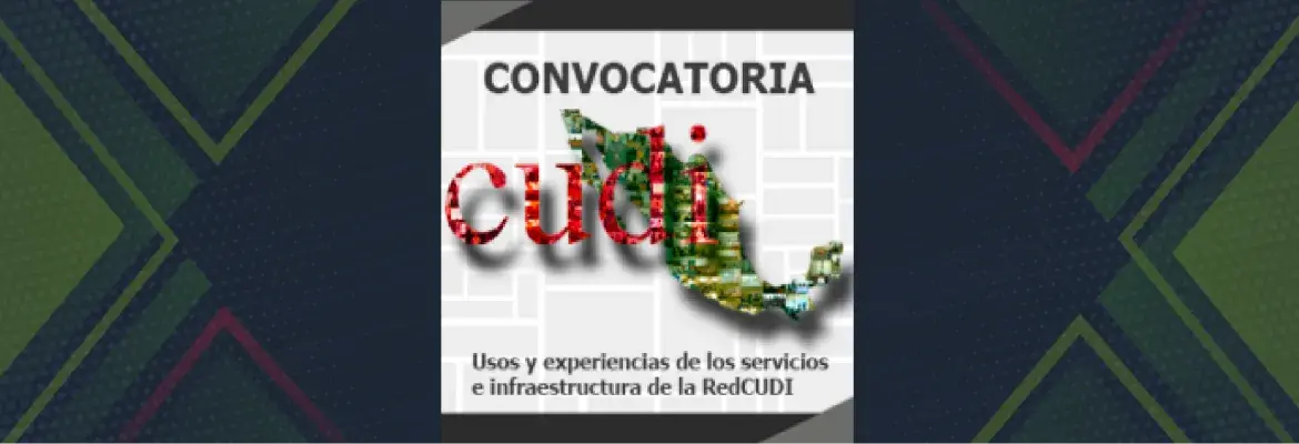 CONVOCATORIA: Usos y experiencias de los servicios e infraestructura de la RedCUDI