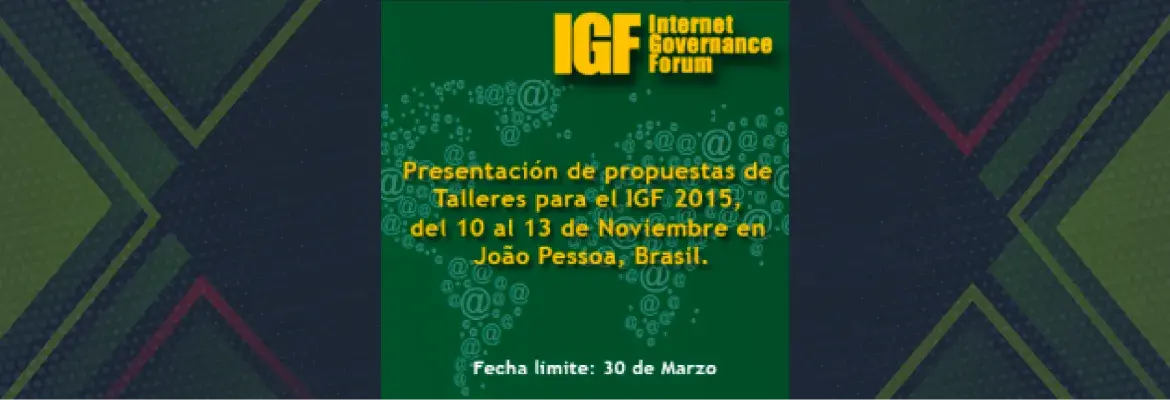 Convocatoria para presentación de propuestas de Talleres para el IGF 2015