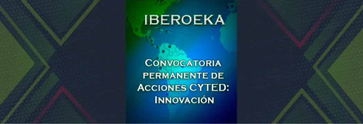Convocatoria permanente de Acciones CYTED: Innovación