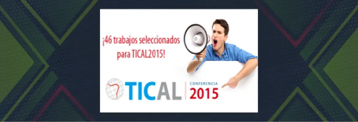 46 trabajos fueron seleccionados para TICAL2015