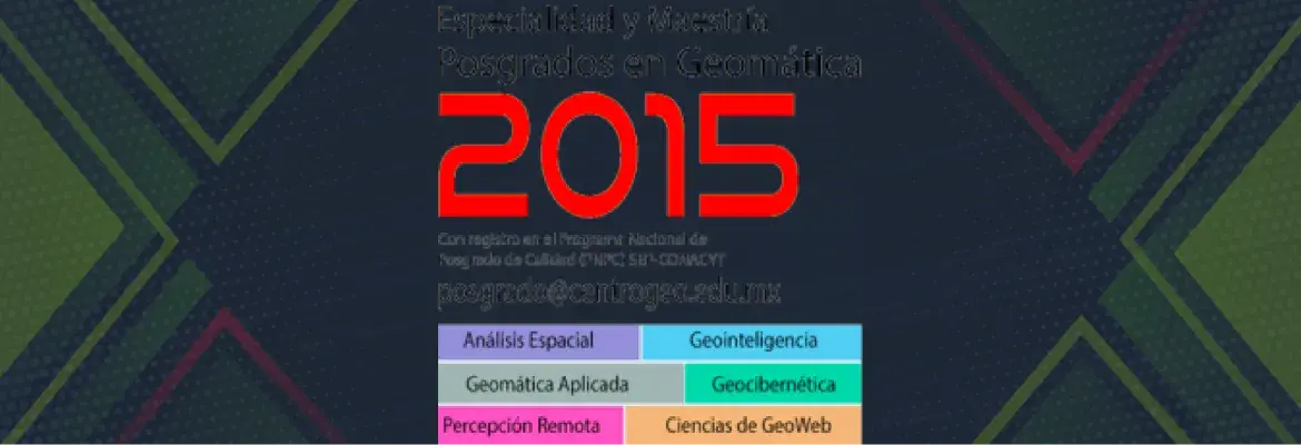 Convocatoria 2015 del programa de posgrado en Geomática del CentroGeo