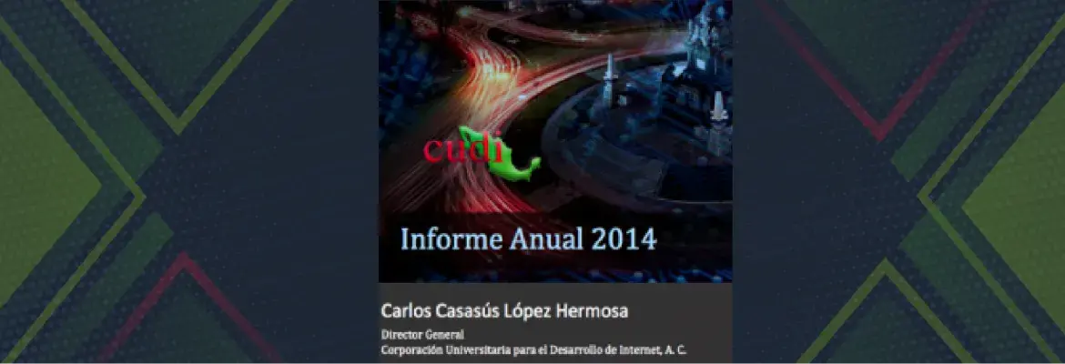 Informe 2014 del Director General de CUDI