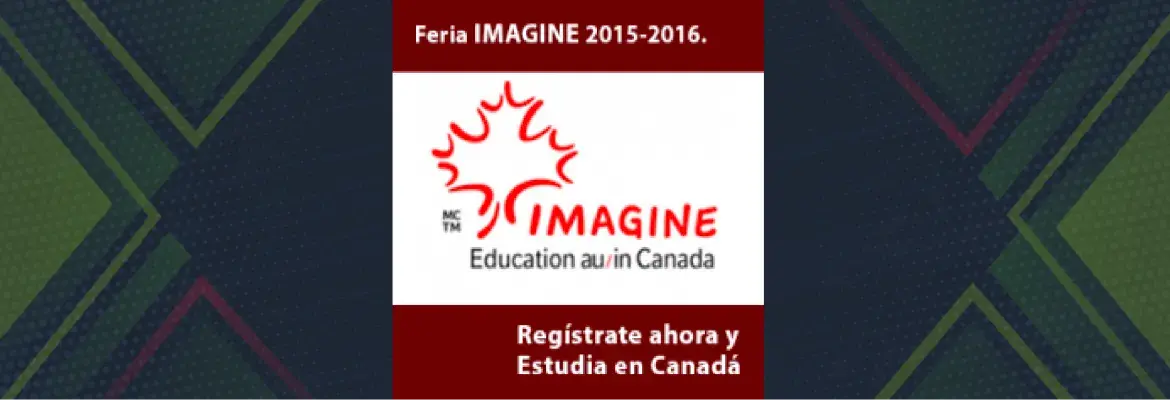 Feria Imagine Estudiar en Canadá 2015 - 2016