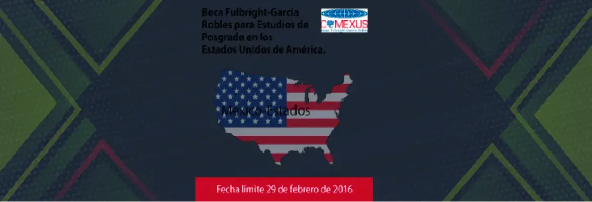 Beca Fulbright-García Robles para Estudios de Posgrado en los Estados Unidos de América