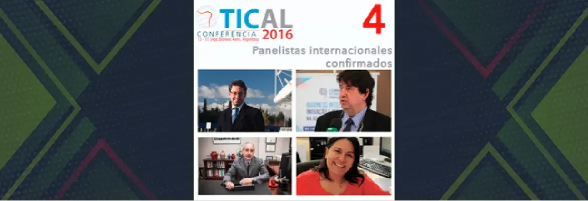 Cuatro panelistas internacionales ya confirmados en TICAL2016
