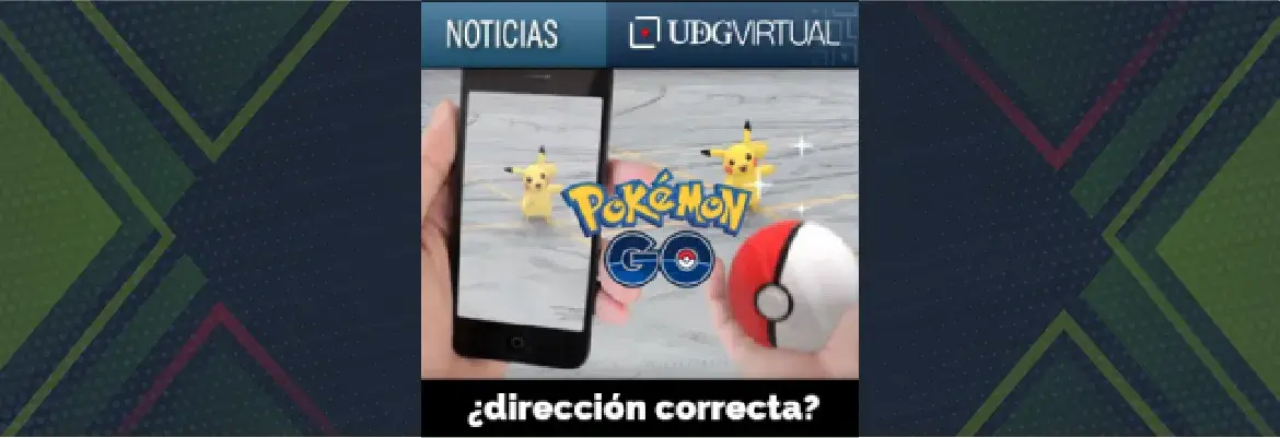 Pokémon-GO… ¿dirección correcta?