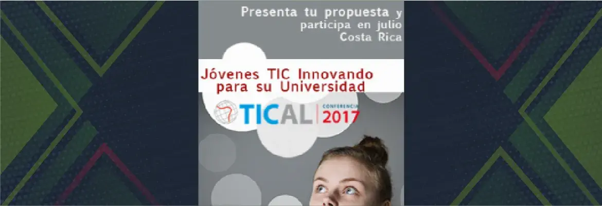 Convocatoria TICAL2017: Jóvenes TIC innovando para mejorar tu universidad