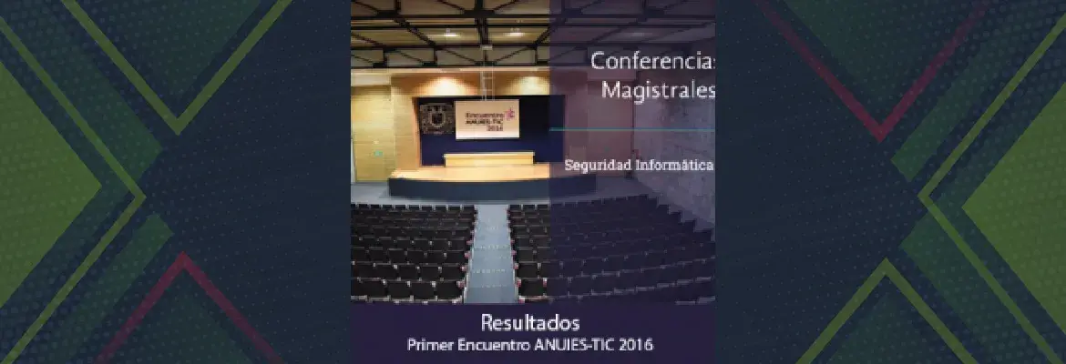 Resultados del Primer Encuentro ANUIES-TIC 2016