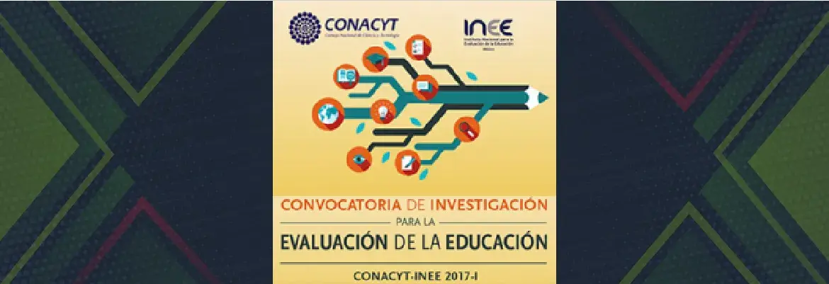 Convocatoria Conacyt y el INEE 2017-1 del Fondo Sectorial de Investigación para la Evaluación de la Educación
