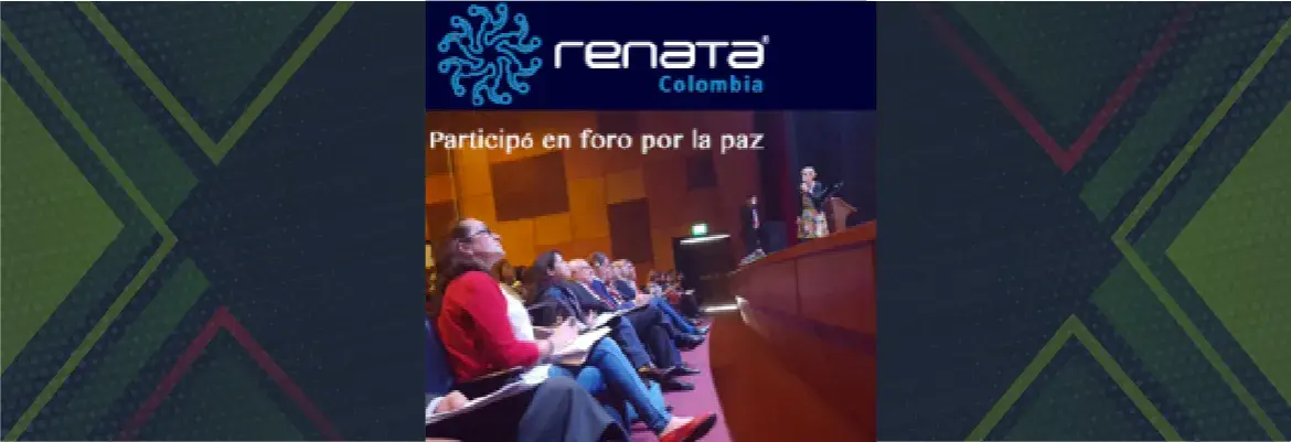 RENATA participó en foro por la paz de Colombia