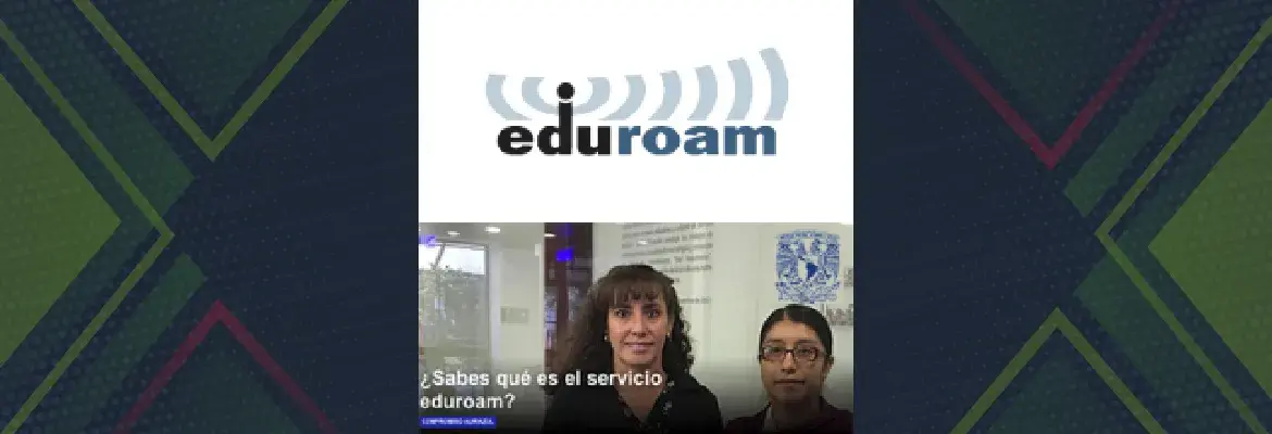 La UNAM primera institución en México en conectarse a eduroam