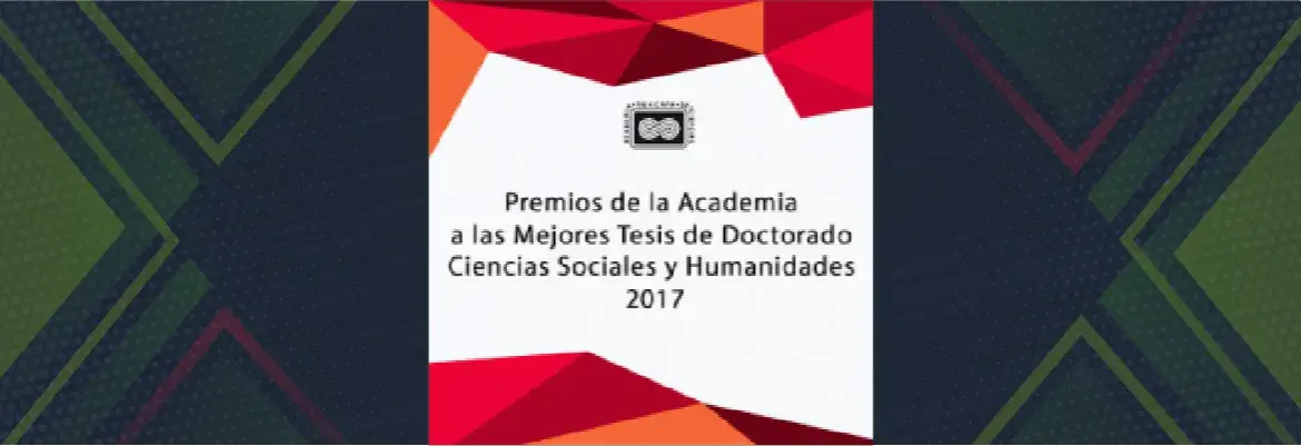 Premios de la Academia a las Mejores Tesis de Doctorado Ciencias Sociales y Humanidades  2017