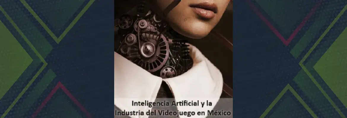 La Inteligencia Artificial y la Industria del Videojuego en México