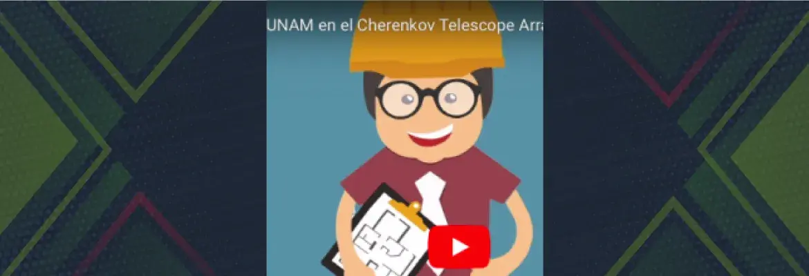 Participa la UNAM en el Cherenkov Telescope Array