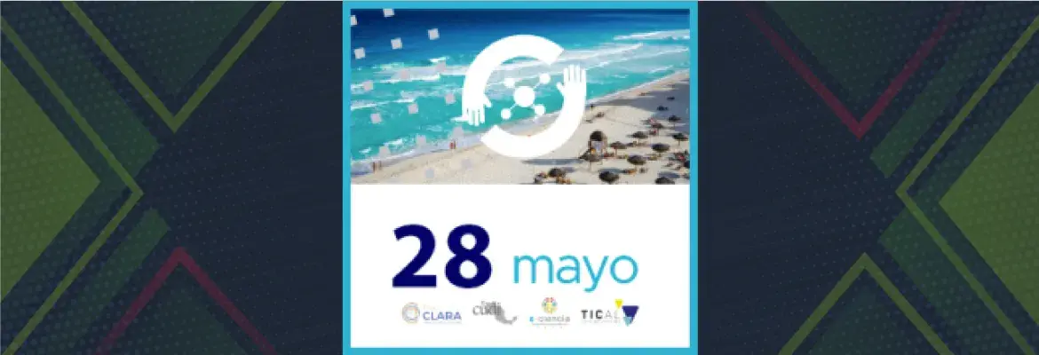 Hasta el 28 de mayo se extiende plazo de convocatorias de TICAL2019 y el 3er Encuentro Latinoamericano de e-Ciencia