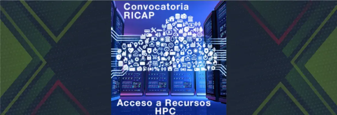 RICAP lanza 4ª convocatoria de acceso a recursos HPC