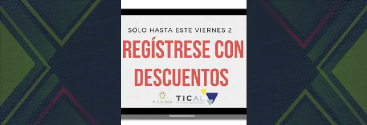 ¿Registro TICAL2019 con descuentos?, sólo hasta este viernes