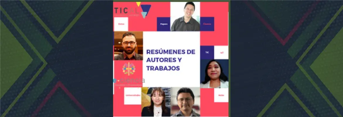 Conozca, uno a uno, los trabajos y autores seleccionados para TICAL2019 y el 3er Encuentro de e-Ciencia