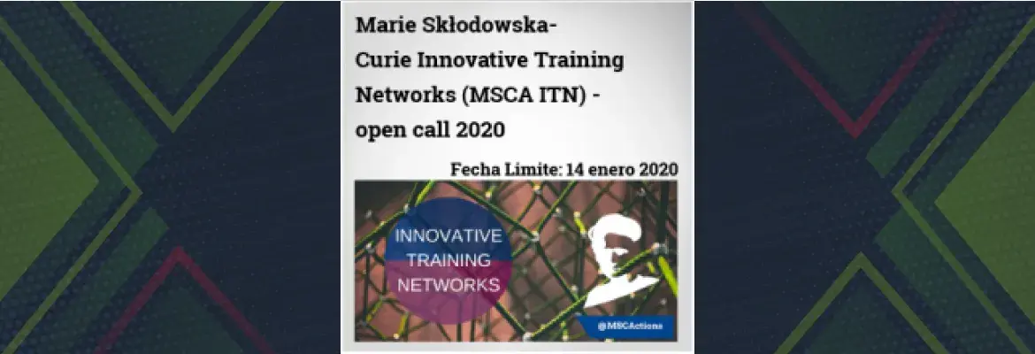 Marie Skłodowska-Curie Innovative Training Networks (MSCA ITN) - open call 2020