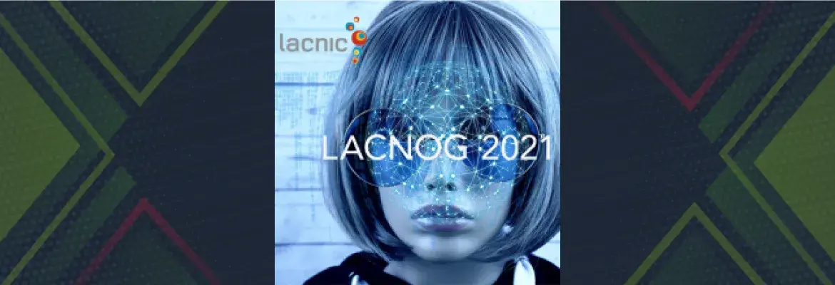 Participa y envía tu propuestas para presentar en LACNOG 2021