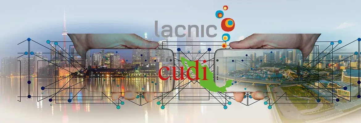 Suman esfuerzos LACNIC y CUDI en favor de la colaboración para el desarrollo e intercambio de conocimiento y formación de capacidades
