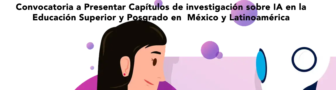 Convocatoria a presentar capítulos de investigación sobre Inteligencia artificial en la educación superior y posgrado en  México y Latinoamérica