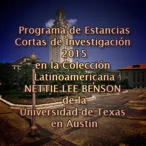 Estancias cortas de investigación en la colección latinoamericana Nettie Lee Benson Universidad de Texas en Austin