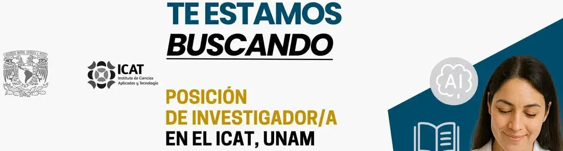 Convocatoria para ocupar una posición de investigador/a en el ICAT-UNAM