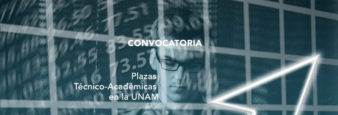 Conoce las convocatorias para ocupar plazas técnico-académicas en la UNAM