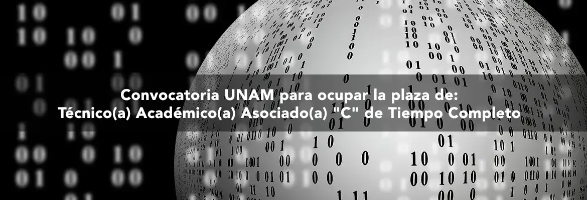 Convocatoria UNAM  Técnico(a) Académico(a) Asociado(a) &quot;C&quot; de Tiempo Completo