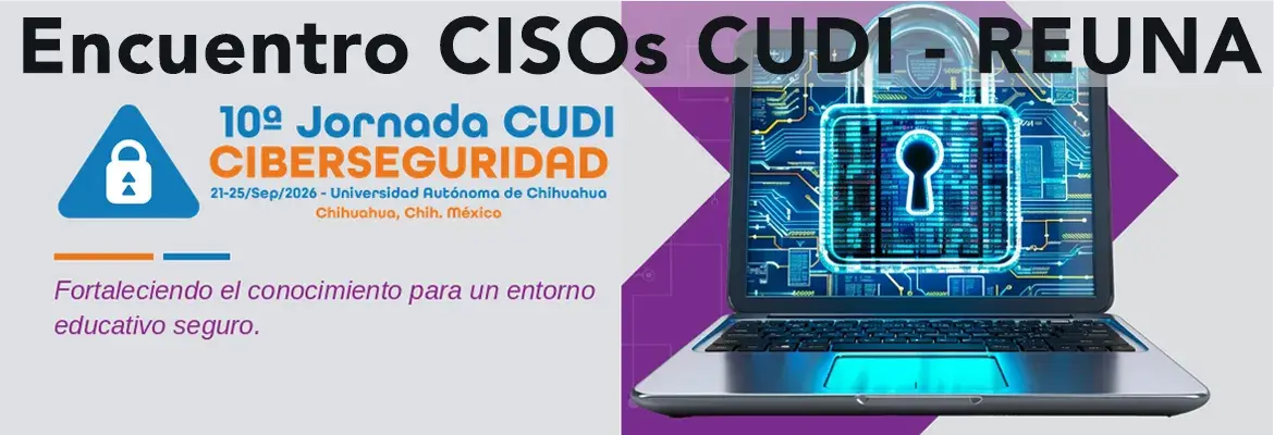CUDI y REUNA reúnen a los CISOs de la región para blindar la ciberseguridad universitaria