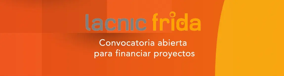 FRIDA: Convocatoria abierta para financiar proyectos vinculados al desarrollo de Internet