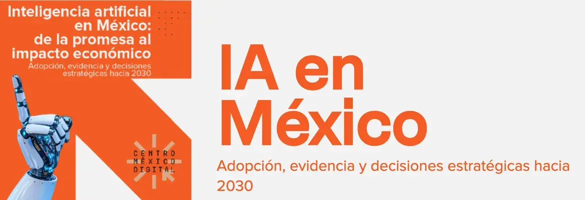 IA en México Adopción, evidencia y decisiones estratégicas hacia 2030