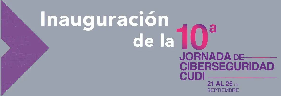 CUDI y la Universidad Autónoma de Chihuahua inauguran la 10ª Jornada de Ciberseguridad