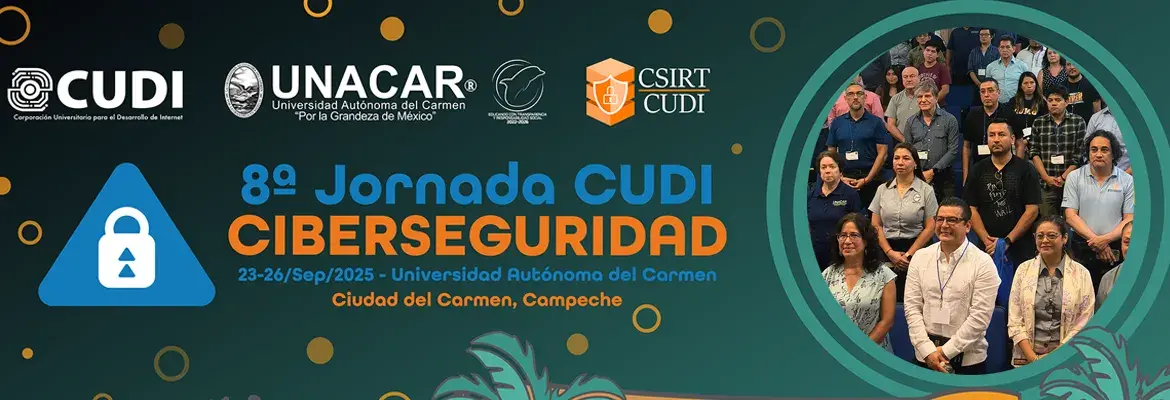 Concluye con Éxito la 8ª Jornada de Ciberseguridad CUDI-UNACAR